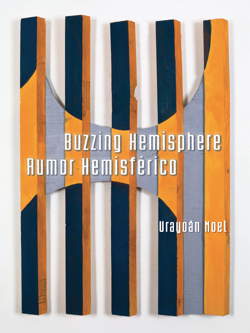Title details for Buzzing Hemisphere / Rumor Hemisférico by Urayoán Noel - Available